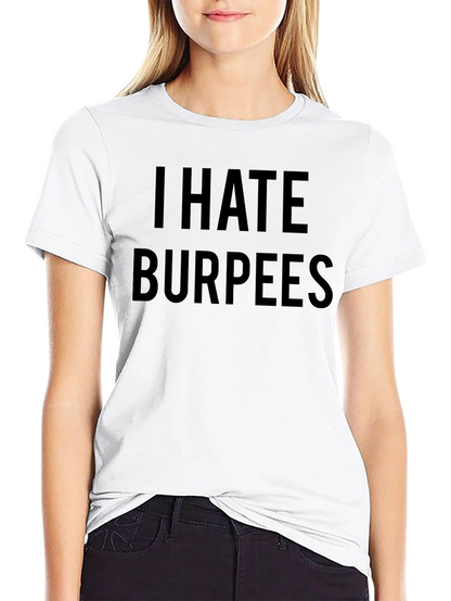 I Hate Burpees Funny Workout T-Shirt