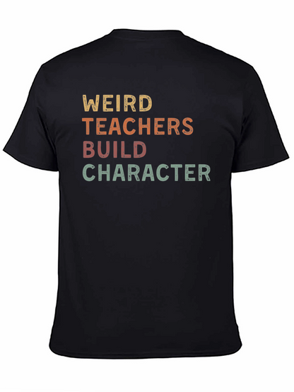 Weird Teachers Build Character Graphic Tee