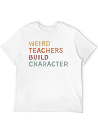 Weird Teachers Build Character Graphic Tee