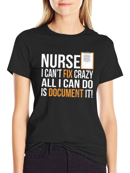 Funny Nurse T-Shirt - I Cant Fix Crazy!
