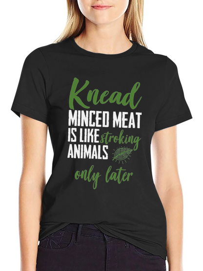 Knead Minced Meat T-Shirt Funny Vegan Tee