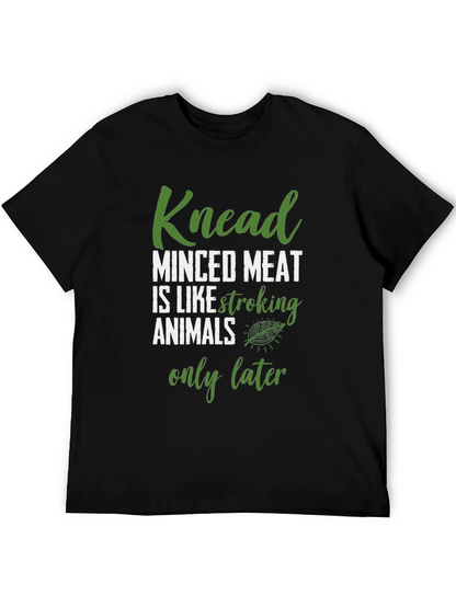 Knead Minced Meat T-Shirt Funny Vegan Tee