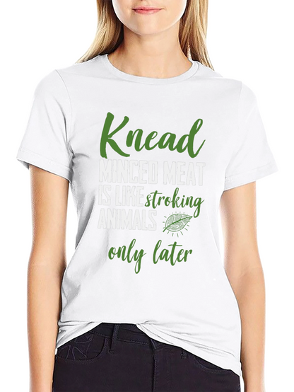 Knead Minced Meat T-Shirt Funny Vegan Tee