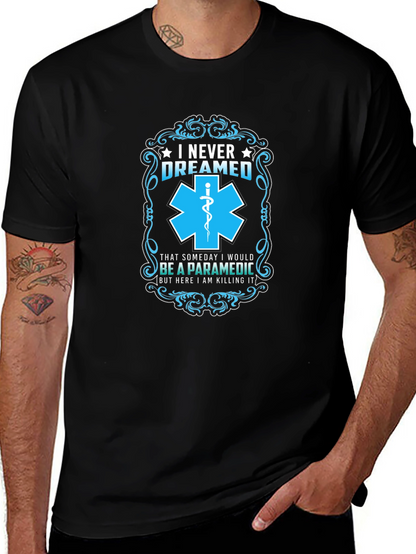 Paramedic T-Shirt: I Never Dreamed - Funny EMS Gift