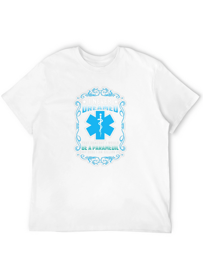 Paramedic T-Shirt: I Never Dreamed - Funny EMS Gift