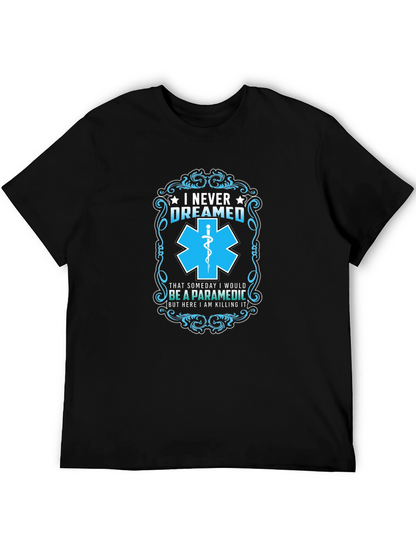 Paramedic T-Shirt: I Never Dreamed - Funny EMS Gift