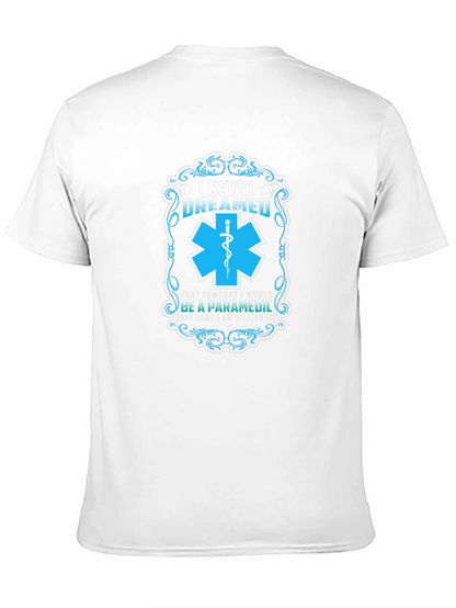 Paramedic T-Shirt: I Never Dreamed - Funny EMS Gift