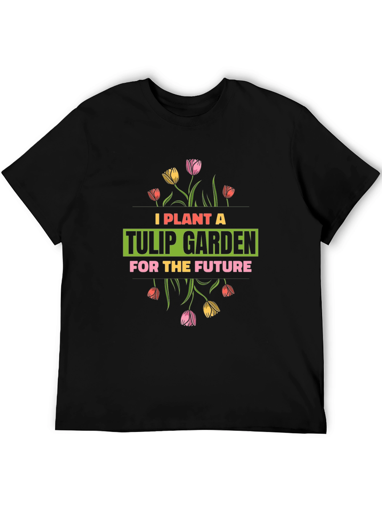 Plant a Tulip Garden T-Shirt