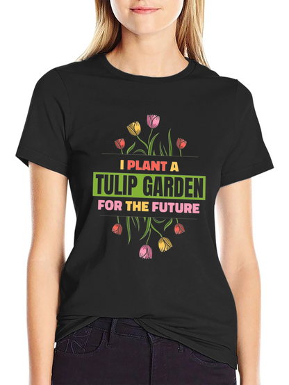 Plant a Tulip Garden T-Shirt