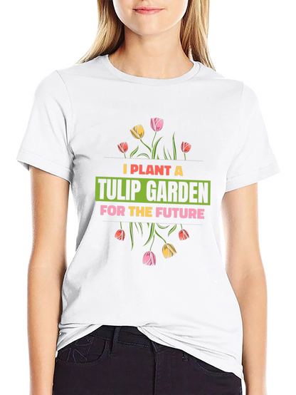 Plant a Tulip Garden T-Shirt