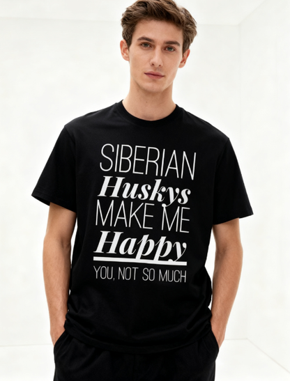 Siberian Huskys Make Me Happy Funny T-Shirt - Unisex Husky Lover Tee for Dog Owners & Enthusiasts