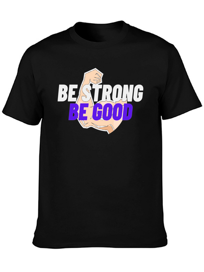 Be Strong Be Good T-Shirt - Black