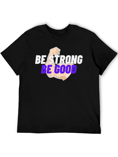 Be Strong Be Good T-Shirt - Black
