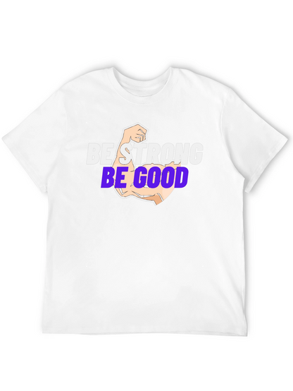 Be Strong Be Good T-Shirt - Black