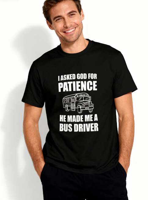 Humorous Bus Driver Graphic T-Shirt - "I Asked God for Patience" Funny Tee, 100% Cotton, Suitable for Multiple Occasions