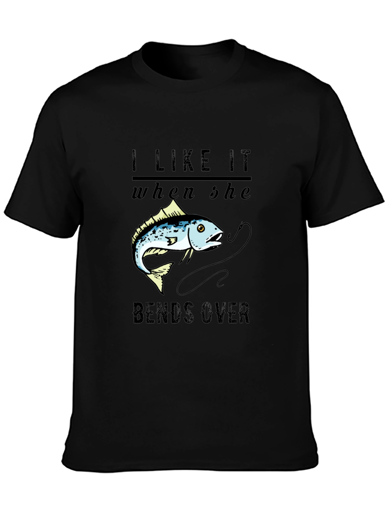 I Like It When She Bends Over Fishing T-Shirt