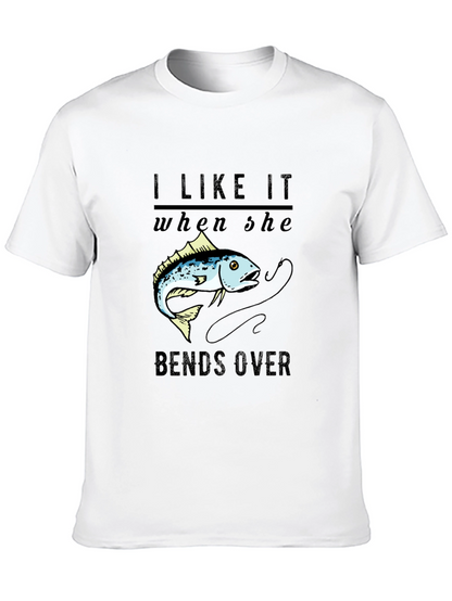 I Like It When She Bends Over Fishing T-Shirt