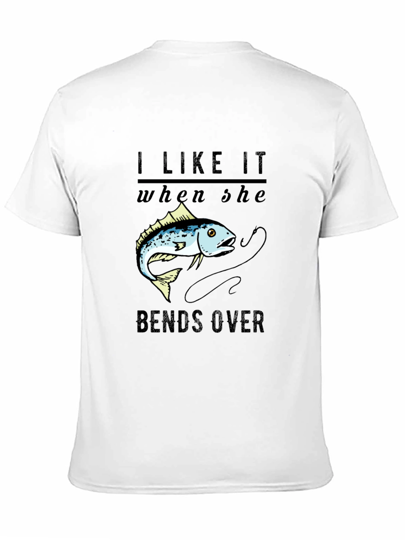 I Like It When She Bends Over Fishing T-Shirt