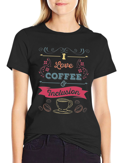 I Love Coffee and Inclusion T-Shirt