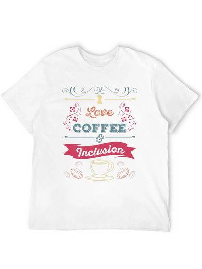 I Love Coffee and Inclusion T-Shirt