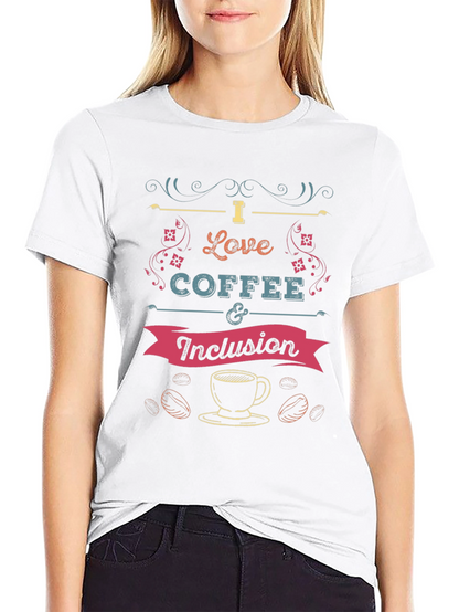 I Love Coffee and Inclusion T-Shirt