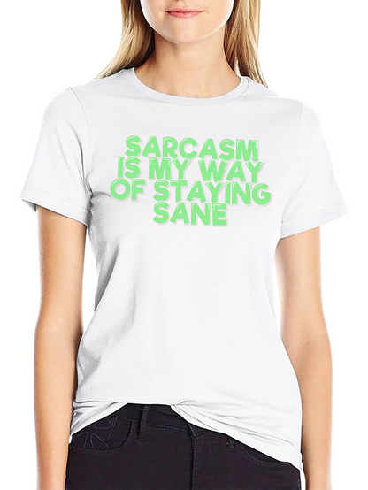 Sarcasm Is My Way Of Staying Sane T-Shirt