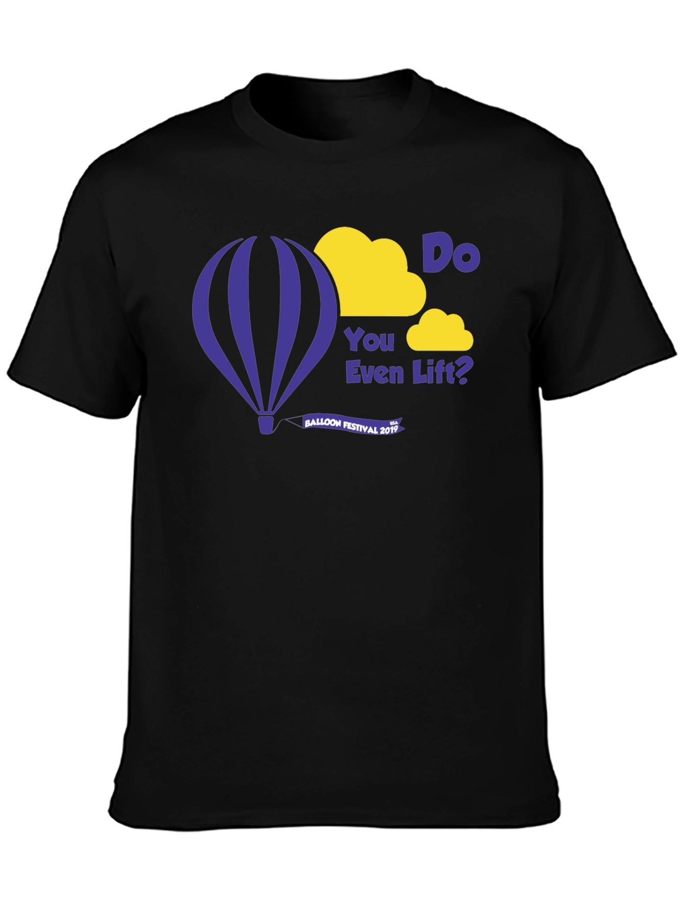 Do You Even Lift? Balloon Festival 2019 T-Shirt