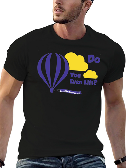 Do You Even Lift? Balloon Festival 2019 T-Shirt