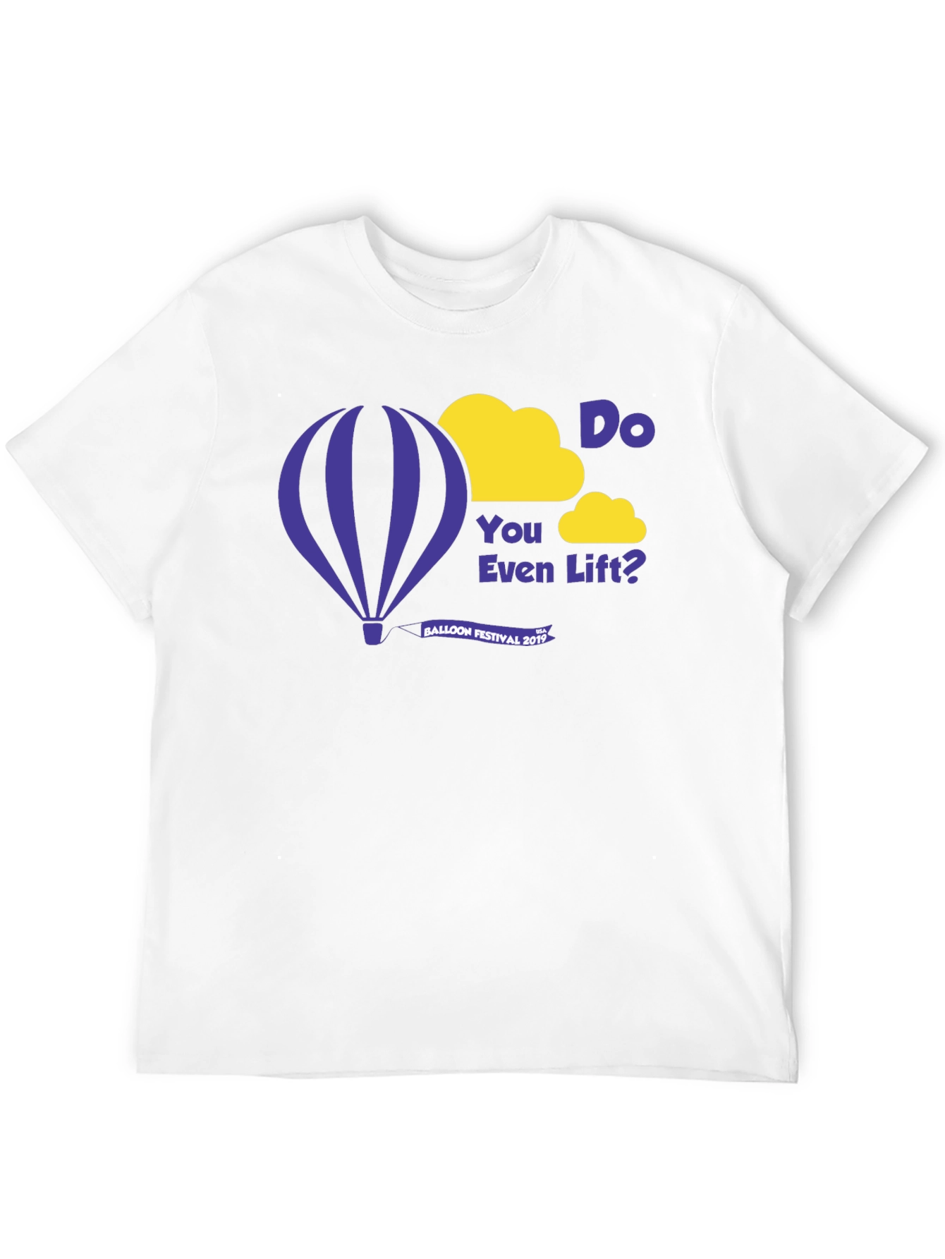 Do You Even Lift? Balloon Festival 2019 T-Shirt