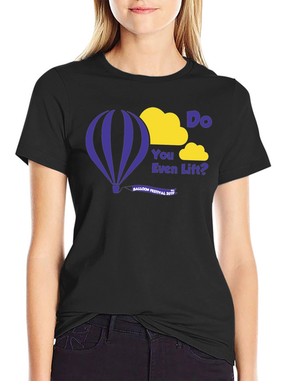 Do You Even Lift? Balloon Festival 2019 T-Shirt