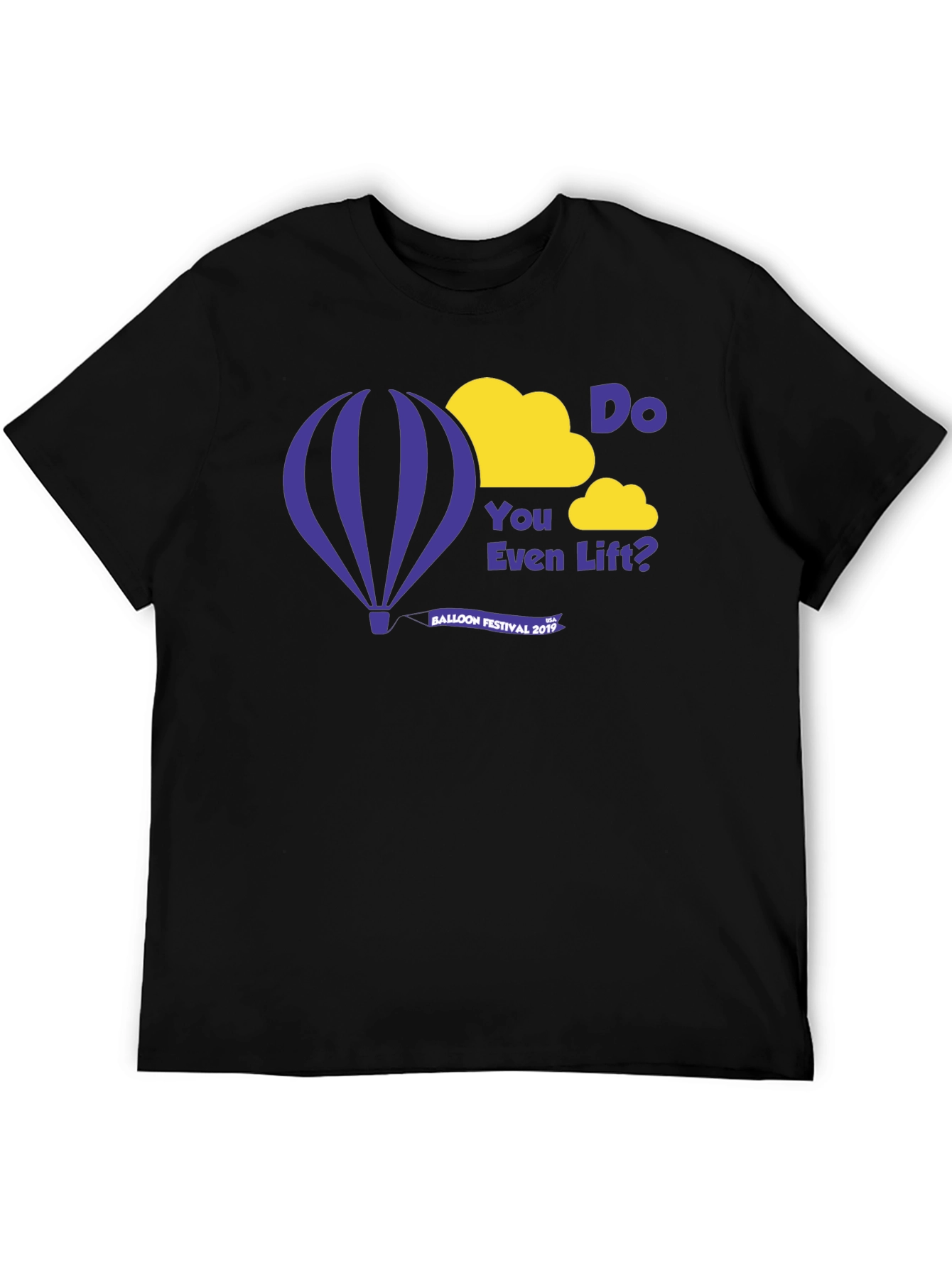 Do You Even Lift? Balloon Festival 2019 T-Shirt