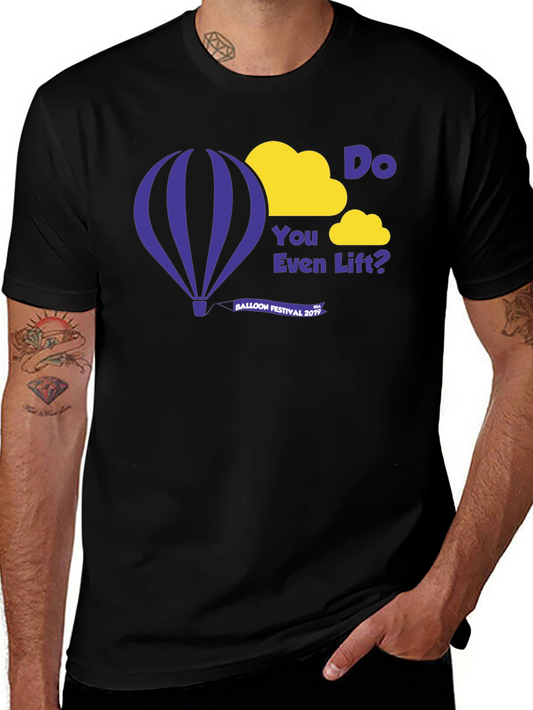 Do You Even Lift? Balloon Festival 2019 T-Shirt