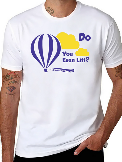 Do You Even Lift? Balloon Festival 2019 T-Shirt