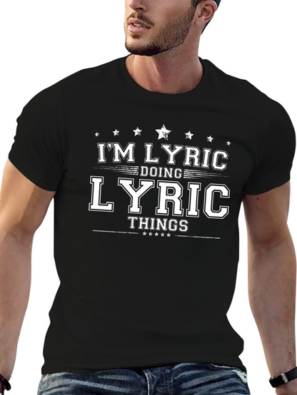 Im Lyric Doing Lyric Things - Funny Personalized T-Shirt