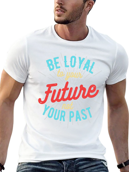 Be Loyal to Your Future Graphic Tee