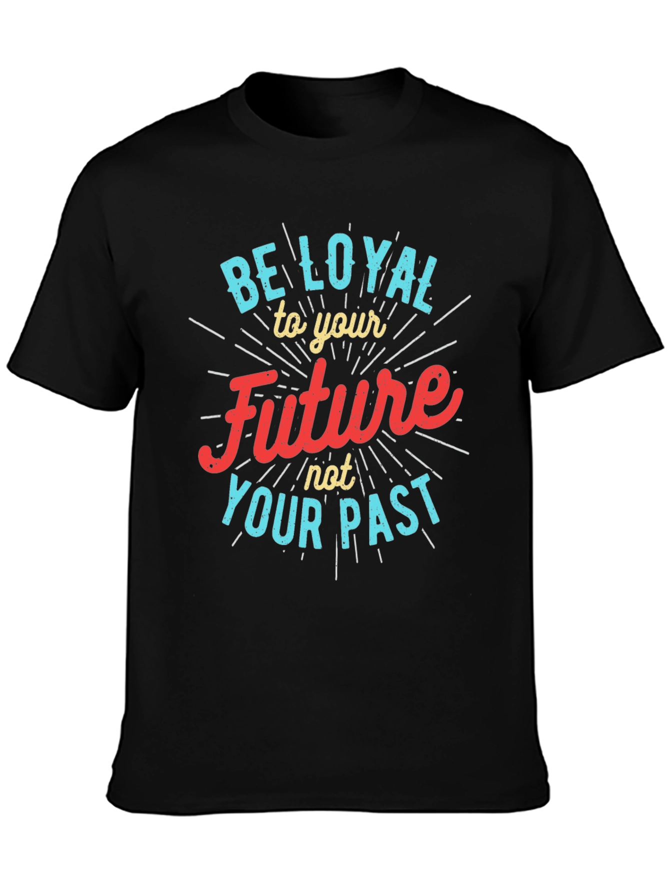 Be Loyal to Your Future Graphic Tee