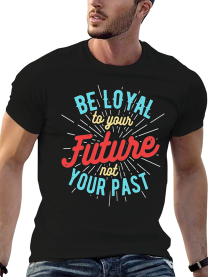 Be Loyal to Your Future Graphic Tee