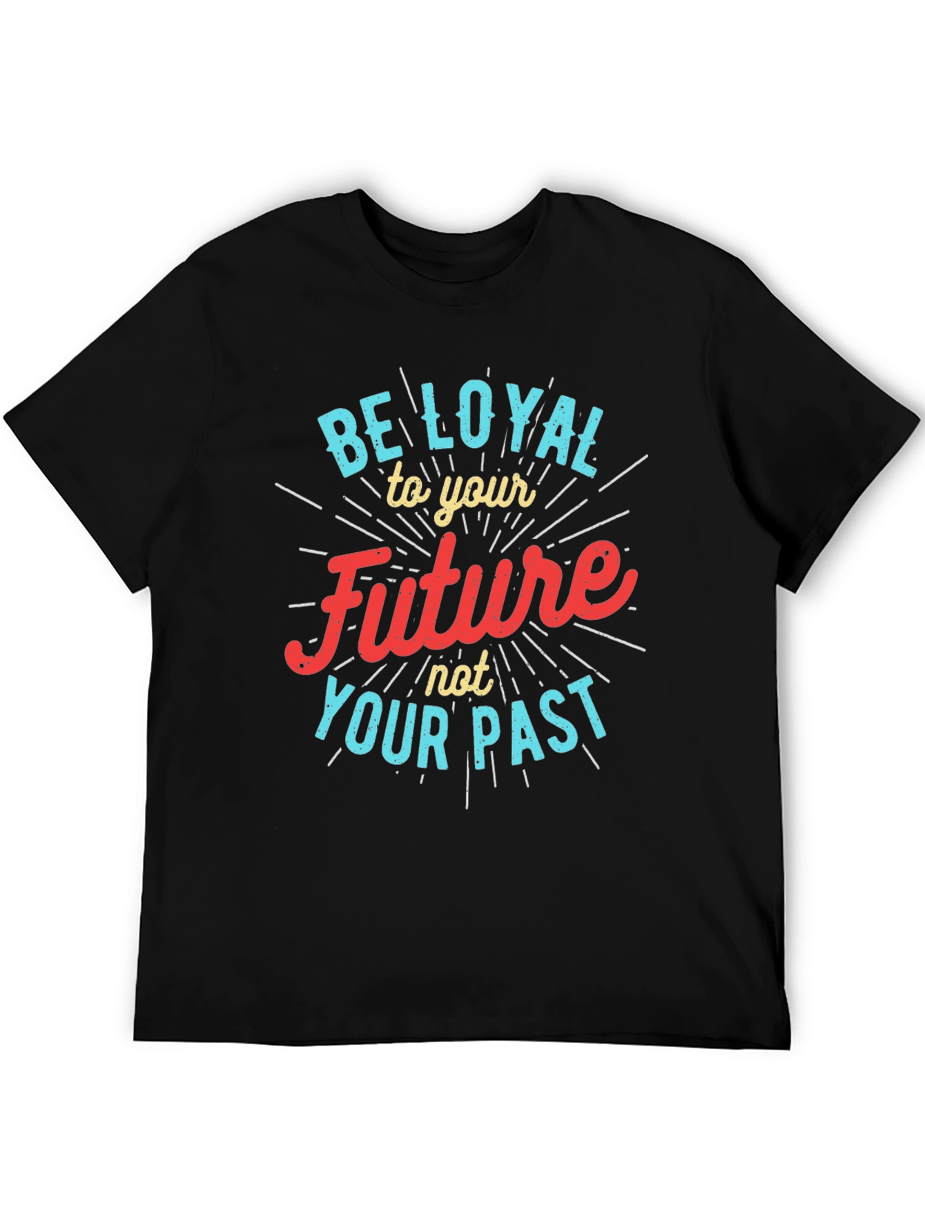 Be Loyal to Your Future Graphic Tee