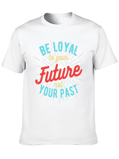 Be Loyal to Your Future Graphic Tee