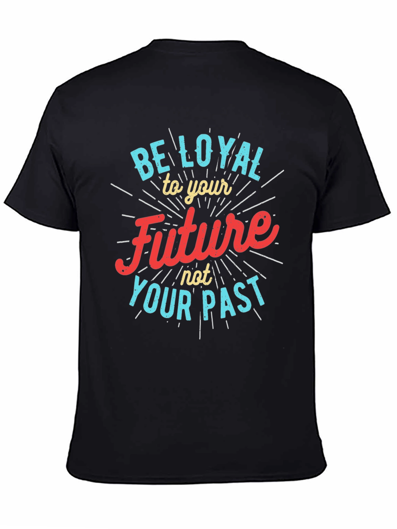 Be Loyal to Your Future Graphic Tee