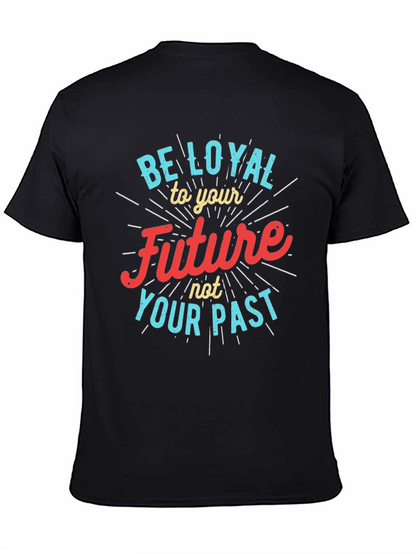Be Loyal to Your Future Graphic Tee