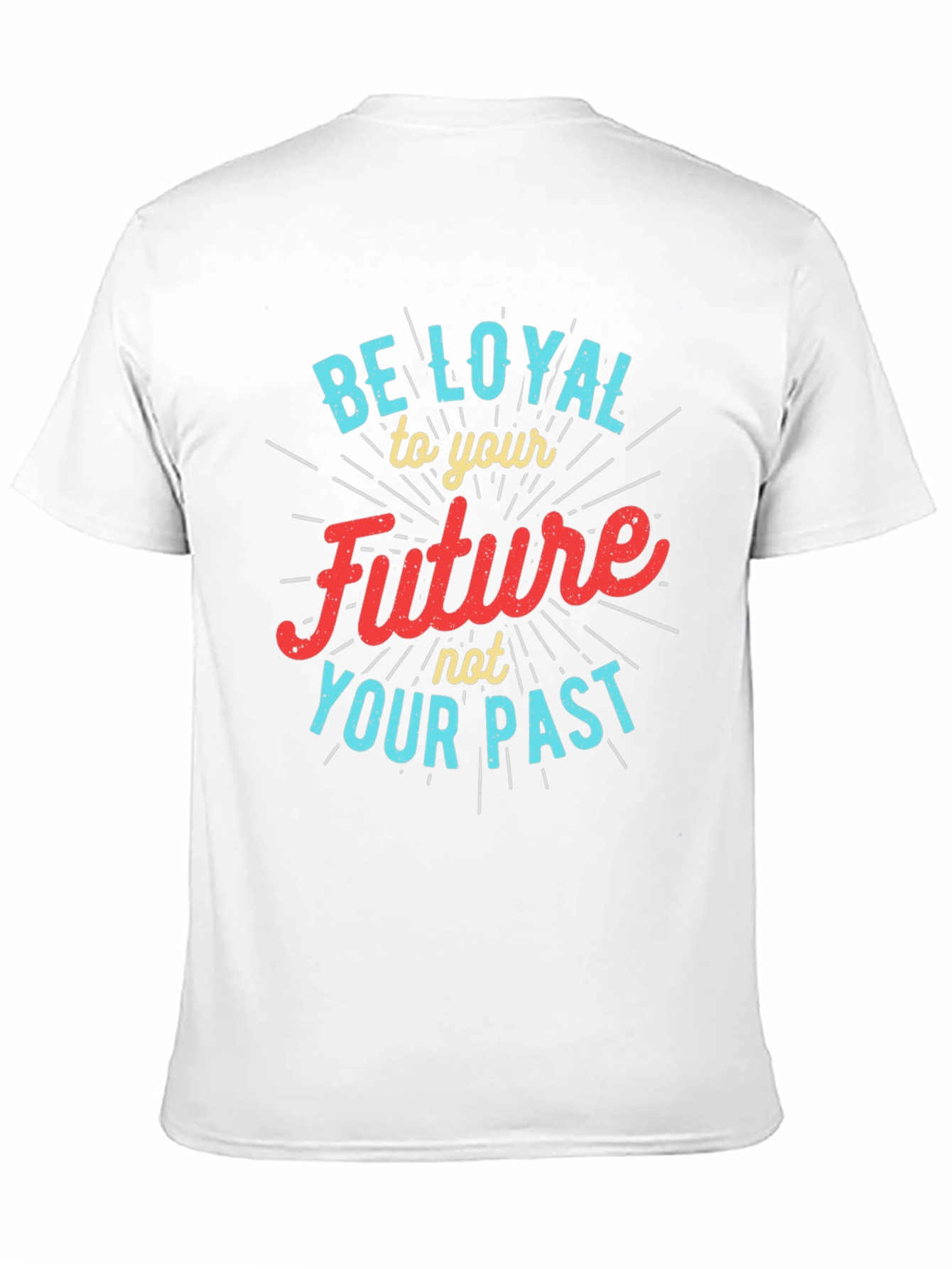 Be Loyal to Your Future Graphic Tee