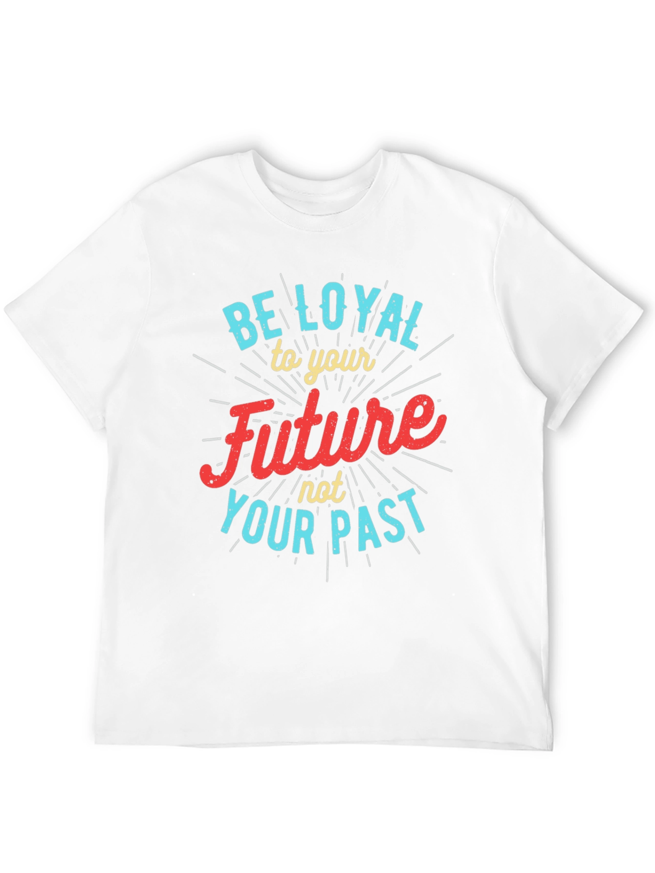 Be Loyal to Your Future Graphic Tee
