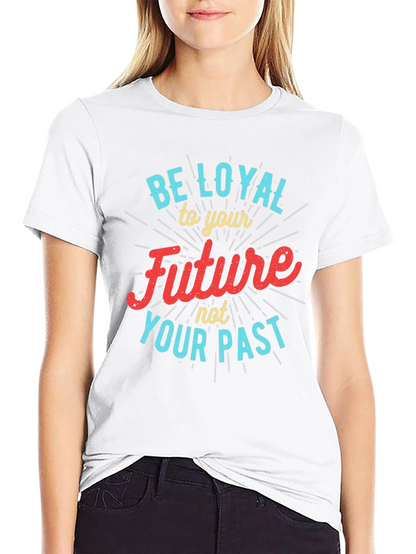 Be Loyal to Your Future Graphic Tee