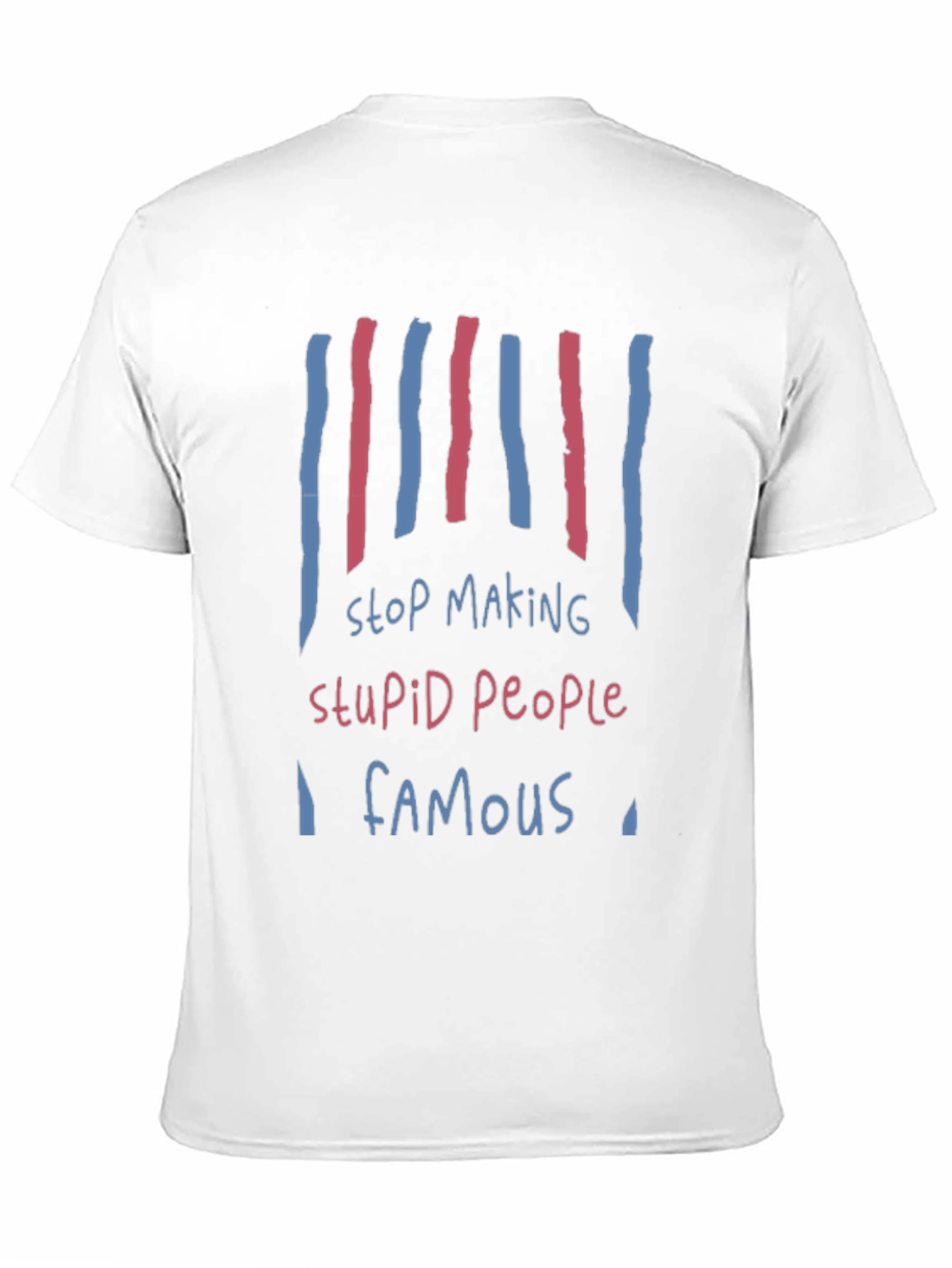 Stop Making Stupid People Famous Graphic Tee