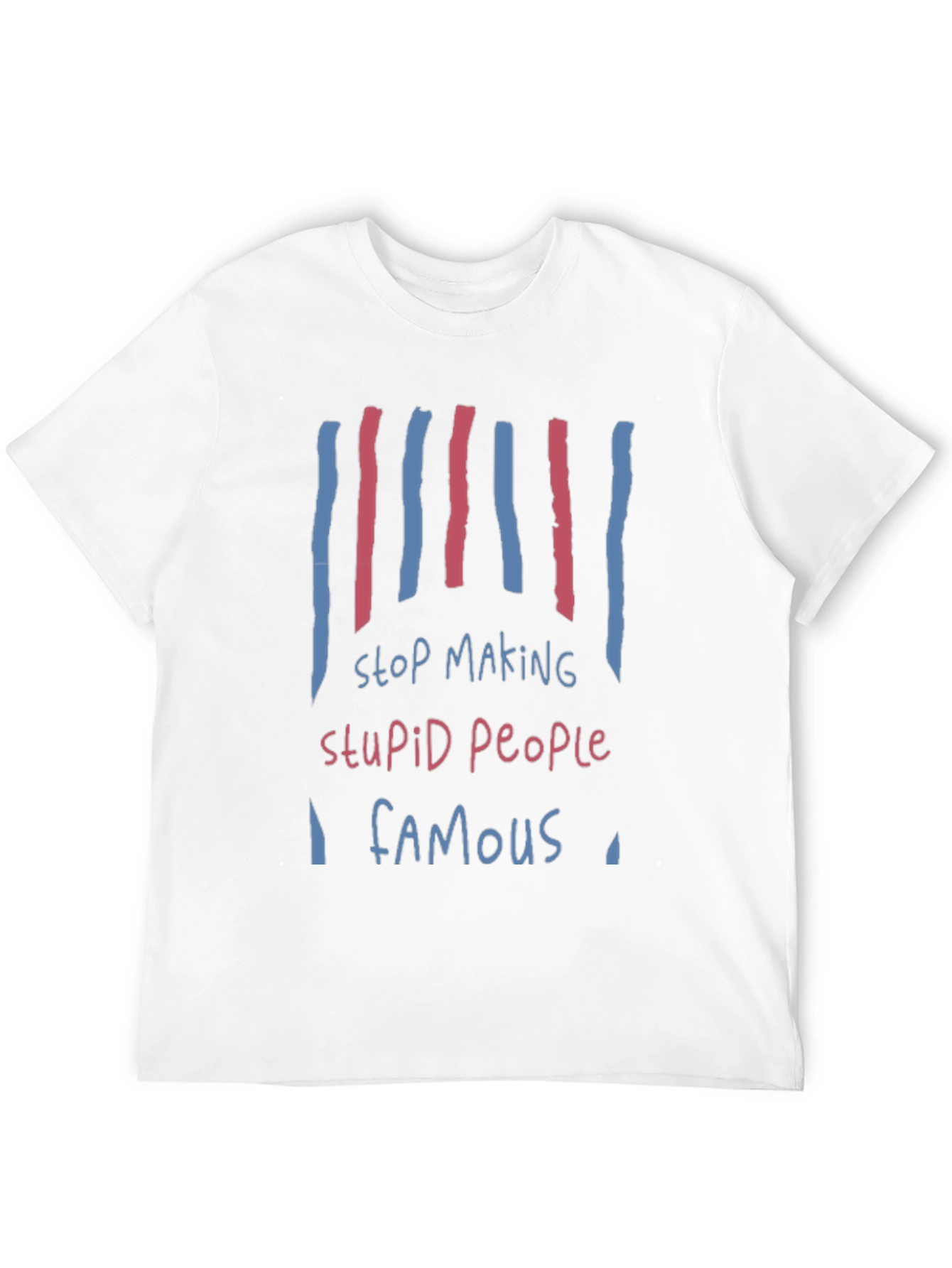 Stop Making Stupid People Famous Graphic Tee