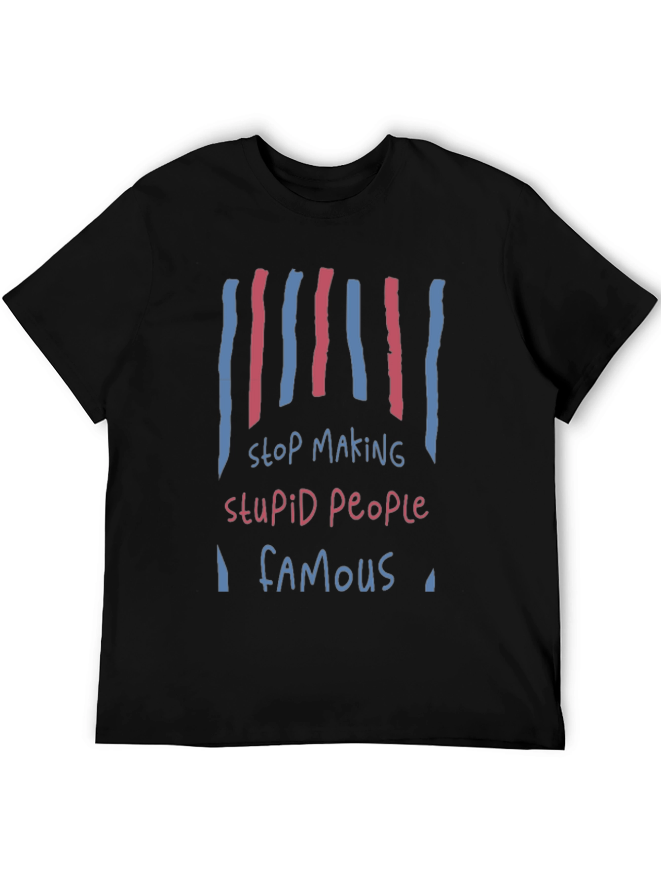 Stop Making Stupid People Famous Graphic Tee
