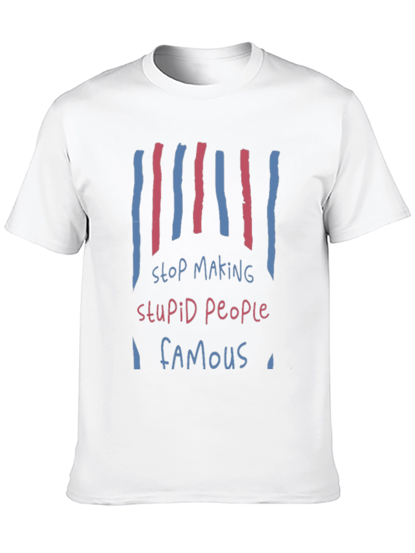 Stop Making Stupid People Famous Graphic Tee