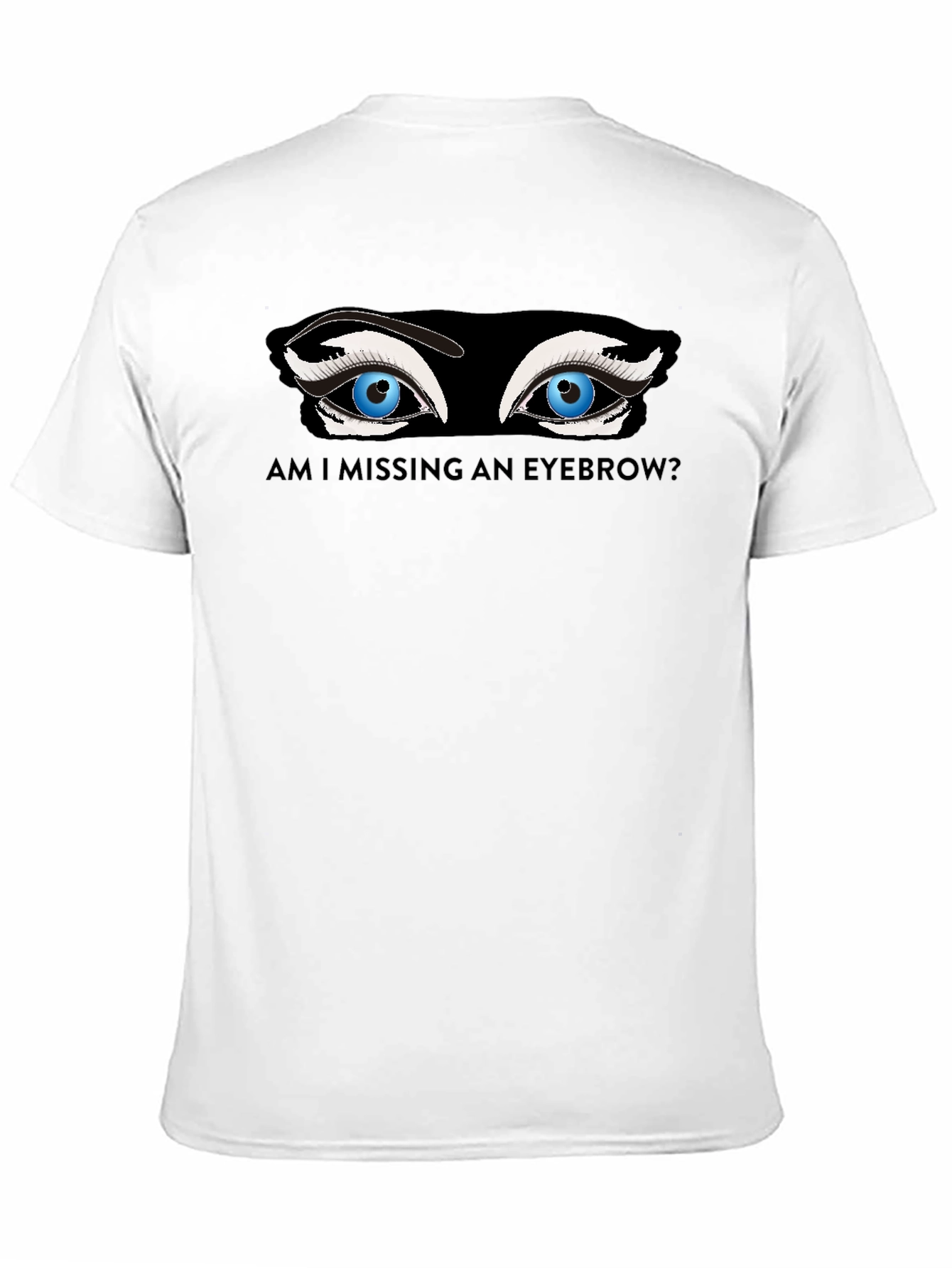 Missing Eyebrow Graphic Tee - Funny Unisex T-Shirt
