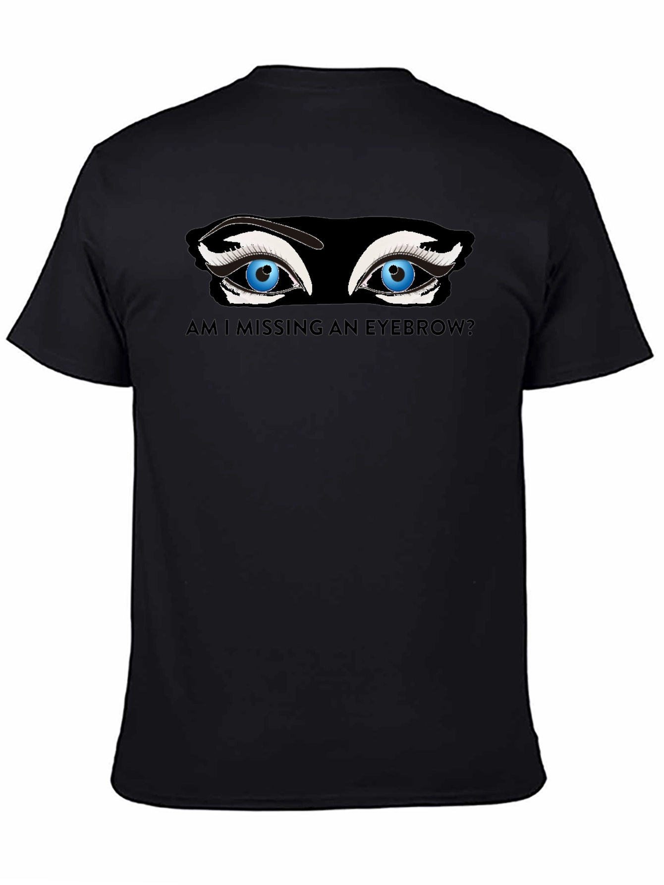 Missing Eyebrow Graphic Tee - Funny Unisex T-Shirt